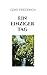 Ein einziger Tag by Gerd Friederich