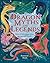 Dragon Myths and Legends: Tales of Adventure from Around the World (Arcturus Illustrated Folk Tales)