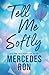 Tell Me Softly (Tell Me, #1)