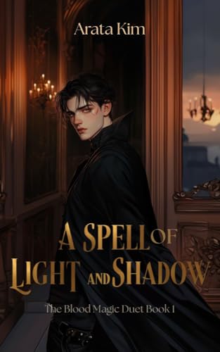 A Spell of Light and Shadow: A Blood Magic Romantasy with High-Stake Adventure and Forced Proximity (The Blood Magic Duet Book 1)