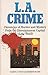 L.A. Crime: Chronicles of M...