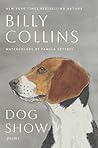 Dog Show by Billy Collins Dog Show by Billy Collins