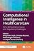 Computational Intelligence in Healthcare Law: AI for Ethical Governance and Regulatory Challenges (High-Performance Computing for Smart Healthcare)
