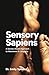 Sensory Sapiens: A Sensory-...