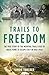 Trails to Freedom