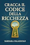 Cracca il Codice della Ricchezza (Italian Edition)