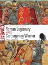 Roman Legionary vs Carthaginian Warrior: Second Punic War 217–206 BC (Combat)