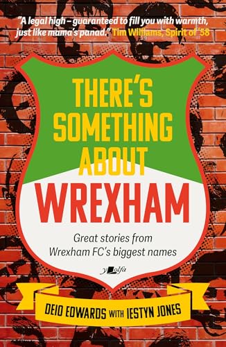 There's Something About Wrexham: Great Stories from Wrexham AFC’s Biggest Names (Paperback)