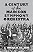 A Century of the Madison Symphony Orchestra