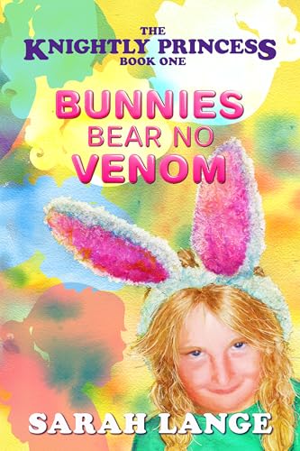 Bunnies Bear No Venom (The Knightly Princess Book 1)