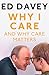 Why I Care: And why care ma...