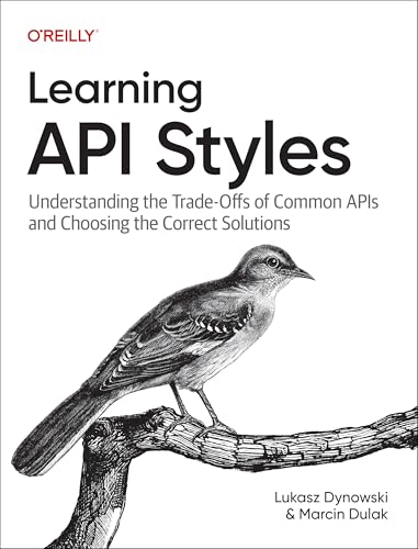 Learning API Styles: Understanding the Trade-Offs of Common APIs and Choosing the Correct Solutions (Paperback)