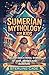 SUMERIAN MYTHOLOGY FOR KIDS...