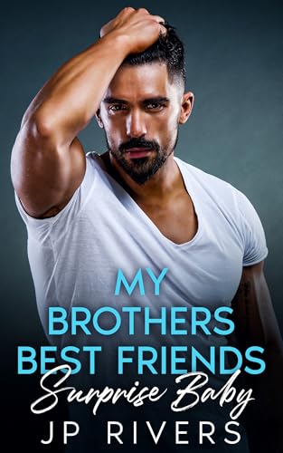 My Brother's Best Friend's Surprise Baby: A Small Town One Night Stand Romance (Kindle Edition)