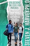 Unlocking the Code for Parents: Coaching Your Child to College Success (Dare to be Extraordinary Book 3) Unlocking the Code for Parents: Coaching Your Child to College Success (Dare to be Extraordinary Book 3)