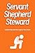 Servant Shepherd Steward by Daniel Stephens