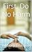 First, Do No Harm