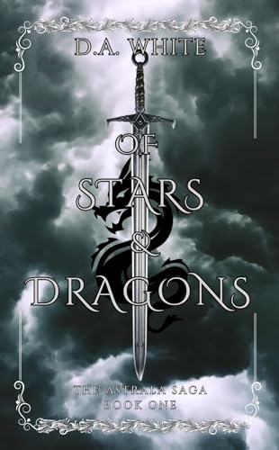 Of Stars & Dragons: The Astrala Saga: Book 1 (Kindle Edition)
