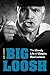 Big Loosh: The Unruly Life ...