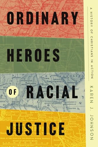Ordinary Heroes of Racial Justice: A History of Christians in Action (Hardcover)