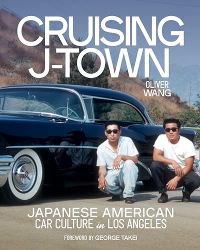 Cruising J-Town: Japanese American Car Culture in Los Angeles (Hardcover)