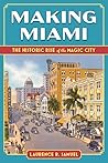 Making Miami: The Historic Rise of the Magic City