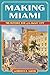Making Miami: The Historic Rise of the Magic City