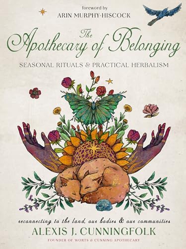 The Apothecary of Belonging: Seasonal Rituals and Practical Herbalism (Hardcover)