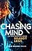 Chasing Mind: An Action Adventure Techno Thriller (Chase Malone Thriller, 8)
