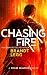 Chasing Fire: An Action Adventure Techno Thriller (Chase Malone Thriller, 2)