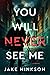 You Will Never See Me