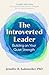 The Introverted Leader, 3rd Edition: Building on Your Quiet Strength