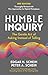 Humble Inquiry, 3rd Edition: The Gentle Art of Asking Instead of Telling (Humble Leadership)