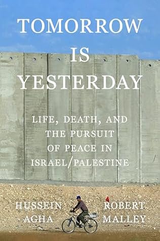 Tomorrow Is Yesterday: Life, Death, and the Pursuit of Peace in Israel/Palestine