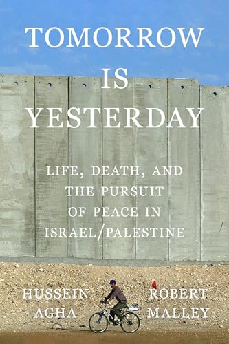 Tomorrow Is Yesterday: Life, Death, and the Pursuit of Peace in Israel/Palestine (Kindle Edition)