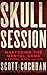 Skull Session: Mastering the Mental Game in Sports, Work, and Life