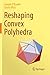 Reshaping Convex Polyhedra