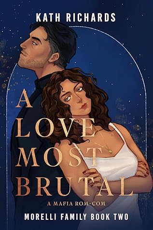 A Love Most Brutal by Kath Richards