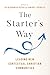 The Starter's Way: Leading New Contextual Christian Communities