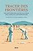 Tracer des frontières. 10 histoires de cartes au cœur des conflits contemporain (French Edition)