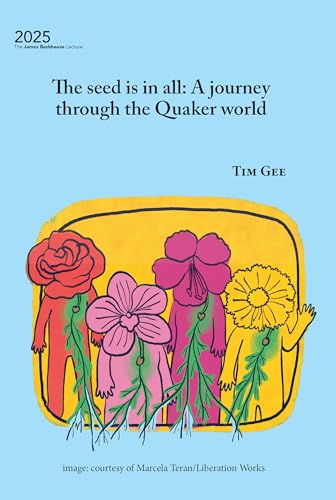 The seed is in us all: A journey through the Quaker World (James Backhouse Lectures Book 2025)
