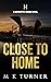 Close to Home by M.K. Turner Close to Home by M.K. Turner