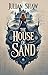 The House of Sand by Julian Shaw The House of Sand by Julian Shaw