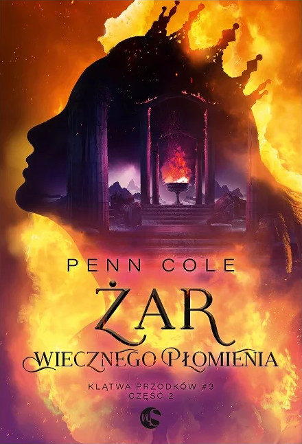 Żar Wiecznego Płomienia. Część druga (Klątwa Przodków, #3B)