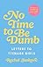No Time to be Dumb by Rachel Jankovic