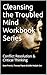Cleansing the Troubled Mind Workbook Series by Sean French
