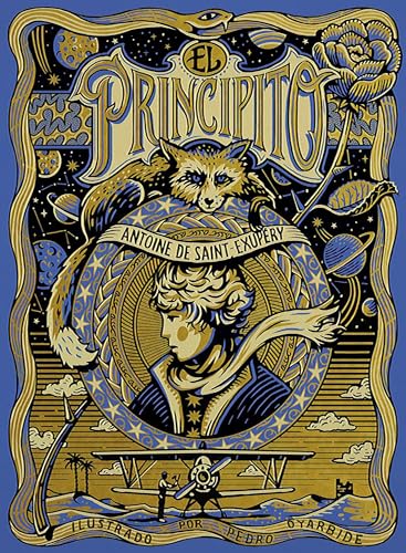 El principito. Edición ilustrada por Pedro Oyarbide / The Little Prince. Illustrated Edition by Pedro Oyarbide (Spanish Edition)