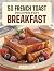 50 FRENCH TOAST RECIPES FOR...