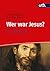 Wer war Jesus?: Der erinner...