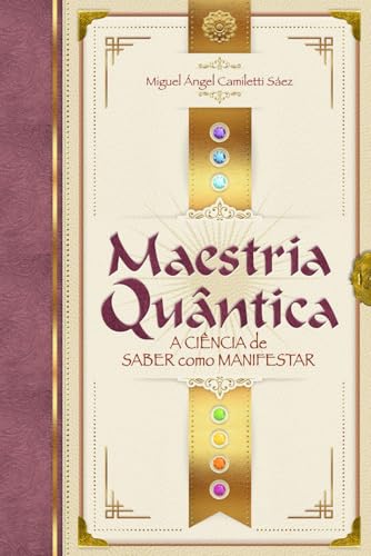 Maestria Quântica: A ciência de saber como manifestar (Portuguese Edition)